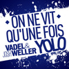 On Ne Vit Qu'une Fois (yolo)
