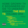Home Grown! The Beginner's Guide To Understanding The Roots Volume 1