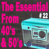 The Essential From 40's And 50's, Vol. 22